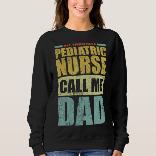 Mens My Favourite Paediatrics Nurse Calls Me Dad Sweatshirt