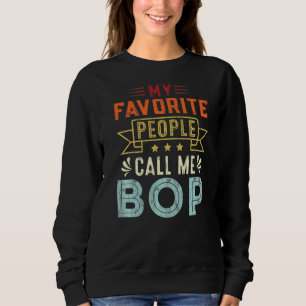 Mens My Favourite People Call Me Bop Retro Father Sweatshirt