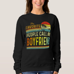 Mens My Favourite People Call Me Boyfriend Dad Fat Sweatshirt