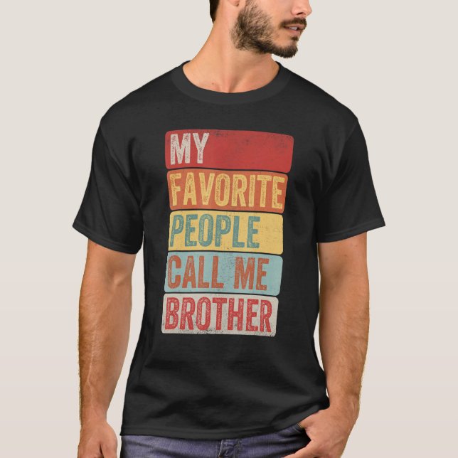 Mens My Favourite People Call Me Brother  For Fath T-Shirt (Front)