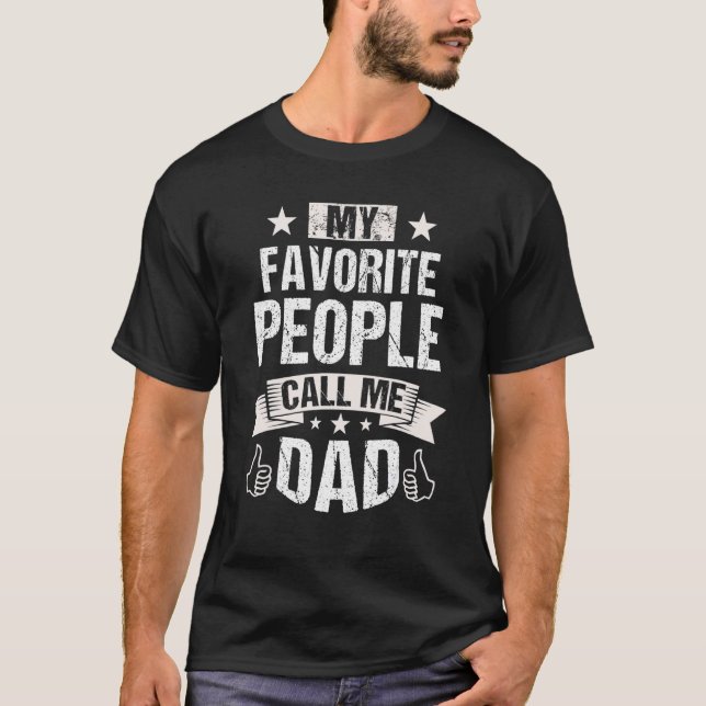 Mens My Favourite People Call Me Dad  Best Fathers T-Shirt (Front)