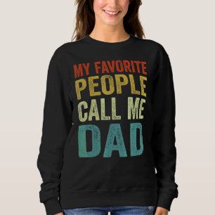 Mens My Favourite People Call Me Dad Father's Day Sweatshirt