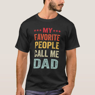 Mens My Favourite People Call Me Dad Father's Day T-Shirt