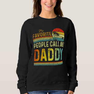 Mens My Favourite People Call Me Daddy Dad Father Sweatshirt