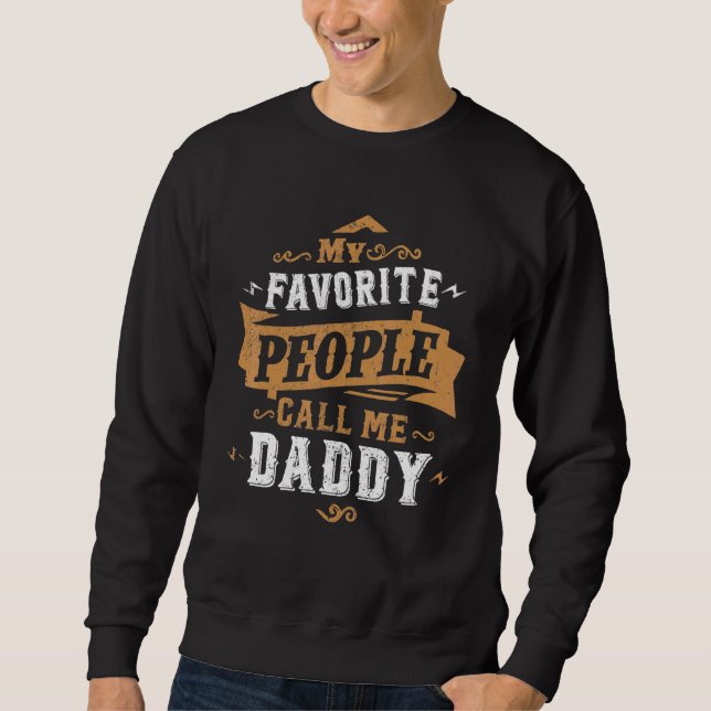 Mens My Favourite People Call Me Daddy Dad Father  Sweatshirt (Front)