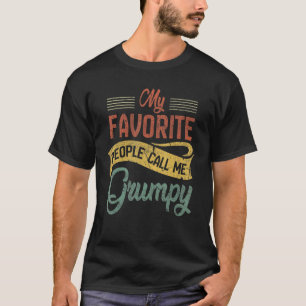 Mens My Favourite People Call Me Grumpy Dad Papa T-Shirt