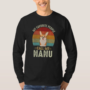 Mens My Favourite People Call Me Nanu Cute Corgi G T-Shirt
