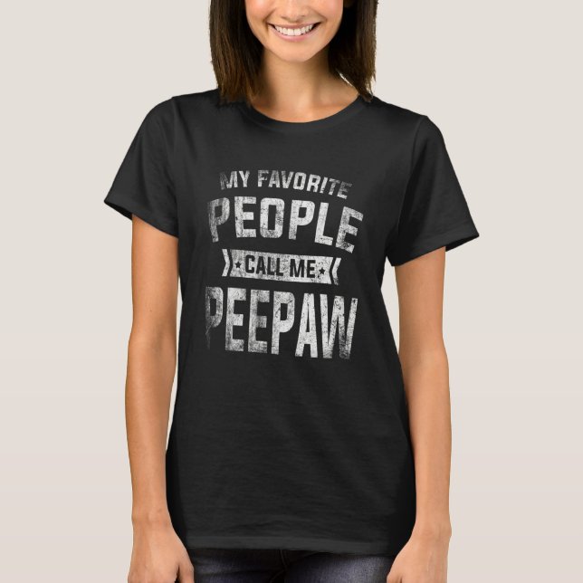 Mens My Favourite People Call Me Peepaw  Fathers D T-Shirt (Front)
