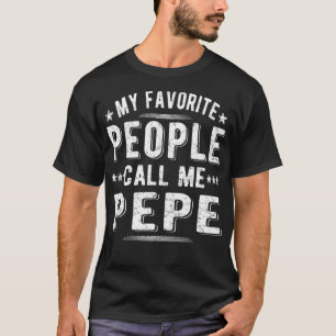 Mens My Favourite People Call Me Pepe Grandpa Pepe T-Shirt