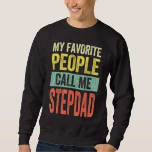 Mens My Favourite People Call Me Stepdad Dad Fathe Sweatshirt