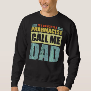 Mens My Favourite Pharmacist Calls Me Dad Father' Sweatshirt