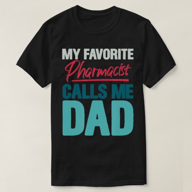 Mens My Favourite Pharmacist Calls Me Dad Funny Ph T-Shirt (Design Front)