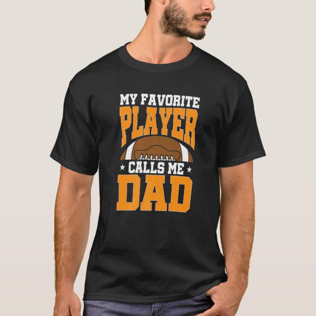 Mens My Favourite Player Calls Me Dad Football Pap T-Shirt (Front)