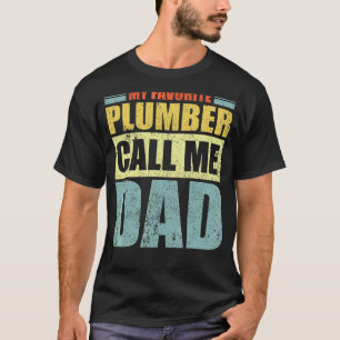Mens My Favourite Plumber Calls Me Dad Father's D T-Shirt