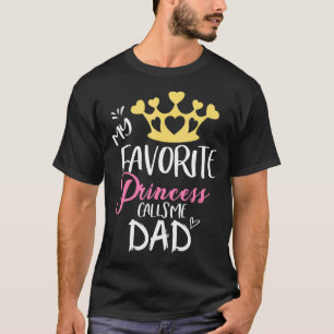 Mens My Favourite Princess Calls Me Dad Father's T-Shirt