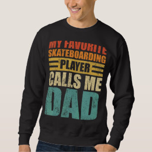 Mens My Favourite Skateboarding Player Calls Me Da Sweatshirt
