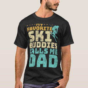 Mens My Favourite Ski Buddies Calls Me Dad Skiing  T-Shirt