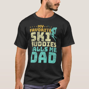 Mens My Favourite Ski Buddies Calls Me Dad Skiing T-Shirt