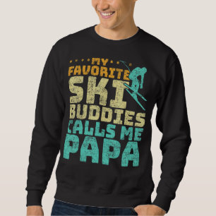 Mens My Favourite Ski Buddies Calls Me Papa Skiing Sweatshirt