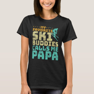 Mens My Favourite Ski Buddies Calls Me Papa Skiing T-Shirt