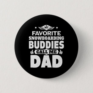 Mens My Favourite Snowboarding Buddies Call Me Dad 6 Cm Round Badge