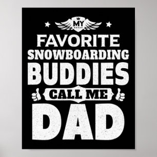 Mens My Favourite Snowboarding Buddies Call Me Dad Poster