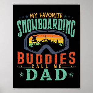 Mens My Favourite Snowboarding Buddies Call Me Dad Poster