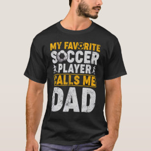 Mens My Favourite Soccer Player Calls Me Dad Fath T-Shirt