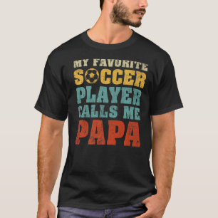 Mens My Favourite Soccer Player Calls Me Papa Fath T-Shirt