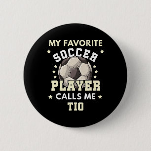 Mens My Favourite Soccer Player Calls Me Tio Socce 6 Cm Round Badge