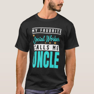 Mens My Favourite Social Worker Calls Me Uncle 1 T-Shirt