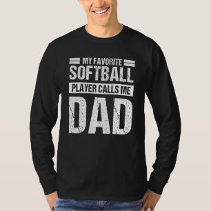 Mens My Favourite Softball Player Calls Me Dad Fat T-Shirt