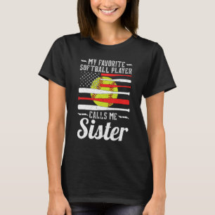 Mens my favourite softball player calls me sister T-Shirt
