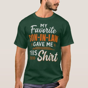 Mens My Favourite Son In Law Gave Me This  Funny F T-Shirt
