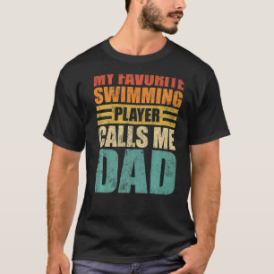 Mens My Favourite Swimming Player Calls Me Dad Fat T-Shirt