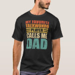 Mens My Favourite Taekwondo Player Calls Me Dad T-Shirt<br><div class="desc">Mens My Favourite Taekwondo Player Calls Me Dad Father's Day Gift. Perfect gift for your dad,  mum,  papa,  men,  women,  friend and family members on Thanksgiving Day,  Christmas Day,  Mothers Day,  Fathers Day,  4th of July,  1776 Independent day,  Veterans Day,  Halloween Day,  Patrick's Day</div>
