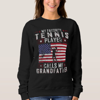 Mens My Favourite Tennis Player Calls Me Grandfath Sweatshirt