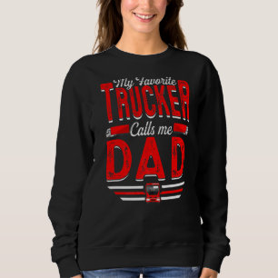 Mens My Favourite Trucker Calls Me Dad Truckin' Pa Sweatshirt