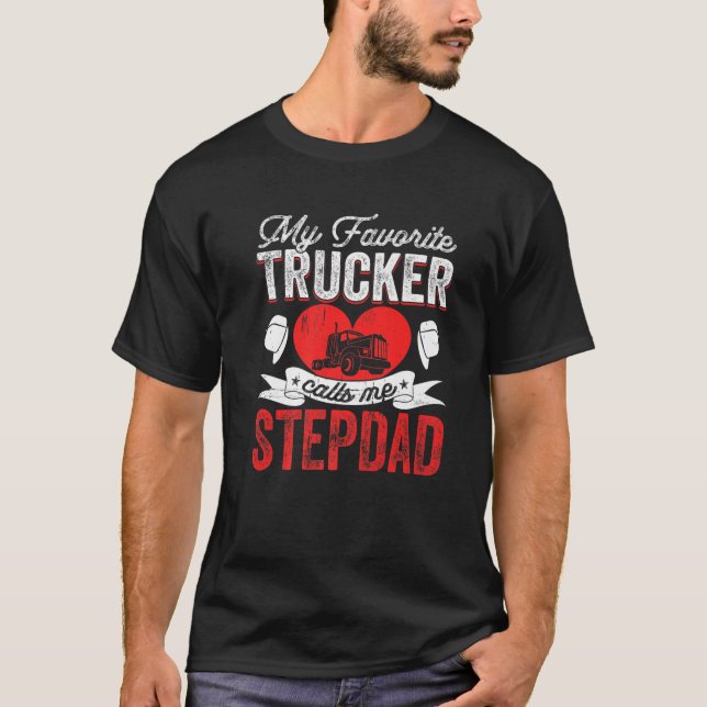 Mens My Favourite Trucker Calls Me Stepdad Truckin T-Shirt (Front)