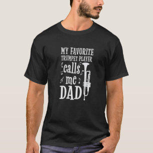 Mens My Favourite Trumpet Player Calls Me Dad Prem T-Shirt