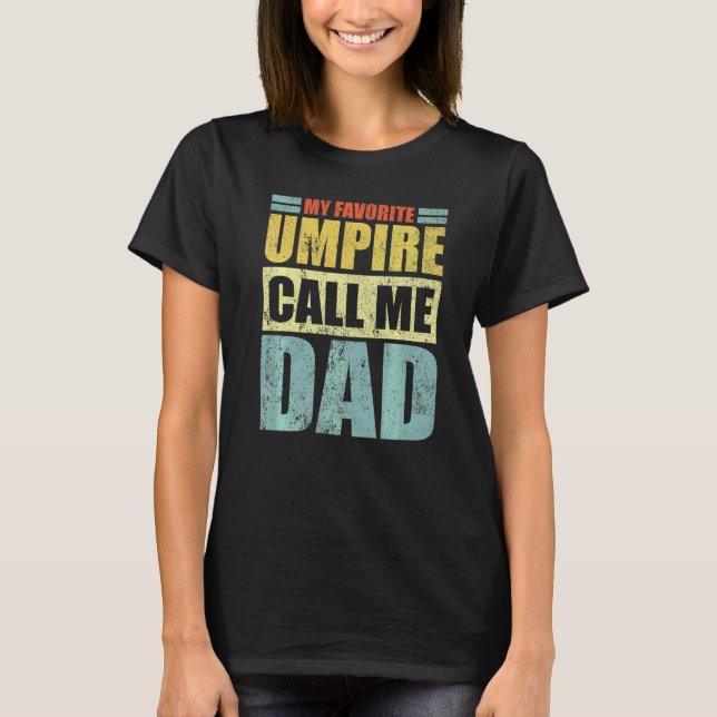 Mens  My Favourite Umpire Calls Me Dad Father's Da T-Shirt (Front)
