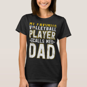 Mens My Favourite Volleyball Player Calls Me Dad F T-Shirt
