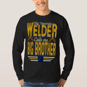 Mens My Favourite Welder Calls Me Big Brother Weld T-Shirt