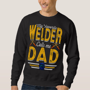 Mens My Favourite Welder Calls Me Dad Welding Papa Sweatshirt