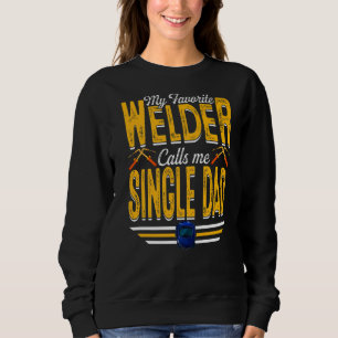 Mens My Favourite Welder Calls Me Single Dad Weldi Sweatshirt