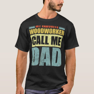 Mens My Favourite Woodworker Calls Me Dad Father' T-Shirt
