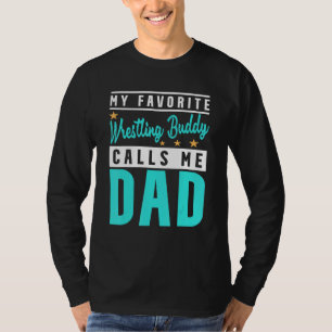Mens My Favourite Wrestling Buddy Calls Me Dad Wre T-Shirt