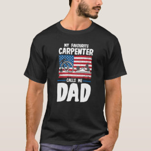 Mens My Favourute Carpenter Calls Me Dad Woodwoker T-Shirt