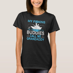 Mens My Fishing Buddies Call Grandaddy Fishing Fat T-Shirt
