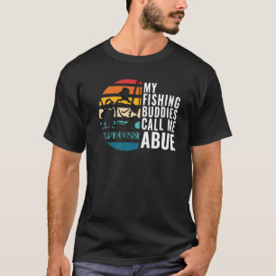 Mens My Fishing Buddies Call Me Abue Fisherman Fat T-Shirt